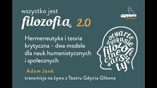 Hermeneutyka i teoria krytyczna  dwa modele dla nauk humanistycznych i społecznych  AdamJankHPP [upl. by Perseus]