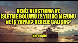 Deniz Ulaştırma İşletme Bölümü 2 Yıllık  Mezunu Ne İş Yapar Nerede Çalışır [upl. by Lugo]