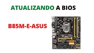 ATUALIZANDO A BIOS B85ME ASUS 1155 [upl. by Abbotsen488]