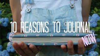 10 REASONS WHY YOU NEED TO START JOURNALING NOW [upl. by Areek754]