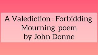 A Valediction Forbidding Mourning summarySummary of poem A valediction forbidding mourning [upl. by Simmie]