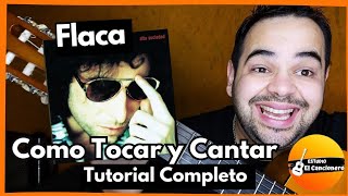 🇺🇾 quotFlacaquot TUTORIAL COMPLETO para Tocar y Cantar este Himno de Andres Calamaro en Guitarra [upl. by Larsen912]