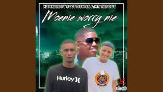 Moenie worry nie feat ScottishSA amp Mr TapOut [upl. by Airam]