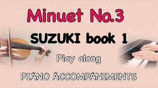 MINUET NO3  SUZUKI VIOLIN BOOK 1  Violin practice playalong with Piano accompaniments [upl. by Nennek]