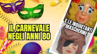 🎊Il CARNEVALE negli anni 80 e le maschere inquietanti😱 [upl. by Tnayrb]