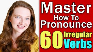 How to Pronounce the Most Common Irregular Verbs in English [upl. by Kesia921]