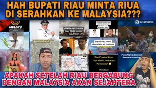 RIAU MAU MERDEKA SENDIRI⁉️NAK BERGABUNG DENGAN MALAYSIA⁉️bupati Riau minta diserahkan ke Malaysia [upl. by Aelak585]