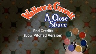 Wallace amp Gromit A Close Shave End Credits Low Pitched Version [upl. by Dnalevets]