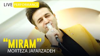 Morteza Jafarzadeh  Miram  OFFICIAL LIVE VIDEO مرتضی جعفرزاده  ویدئو اجرای زنده میرم [upl. by Phylys]