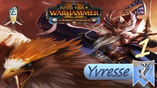 Return of The Warden  Ep 1  Yvresse Campaign  Mortal Empires  Warhammer 2 [upl. by Deloris]