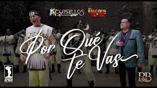 CuisillosOficial  Los Falcons  Por Que Te Vas Video Oficial [upl. by Rubma743]