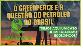 O Greenpeace e a questão do petróleo no Brasil [upl. by Skippy408]