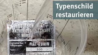 Restaurierung Typenschild zB beim Fiat 500 [upl. by Ytak]