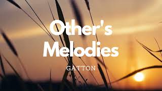 Others melodies Full  Gatton HQ Lyrics [upl. by Ecnaiva]