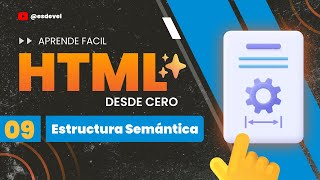 Cómo mejorar la estructura de tu HTML con semántica  Curso de HTML desde Cero 09  ESDevel [upl. by Idna212]