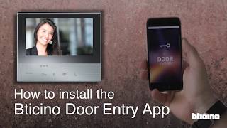 How to install the Bticino Door Entry App [upl. by Zara762]