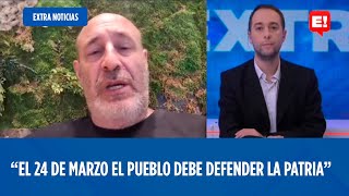 SANTIAGO CÚNEO quotEL 24 DE MARZO EL PUEBLO DEBE DEFENDER LA PATRIAquot  EXTRA NOTICIAS [upl. by Geri]