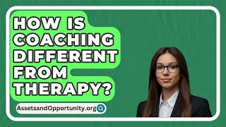 How Is Coaching Different From Therapy  AssetsandOpportunityorg [upl. by Nuahsal]