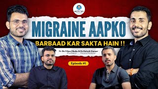 Understanding Migraine Experts Insight by Dr Vikas amp Dr Rakesh  Causes Symptoms amp Treatment [upl. by Inimod572]