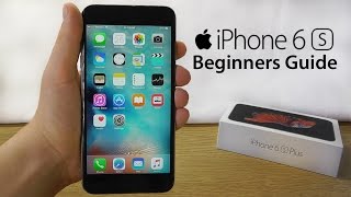 iPhone 6S – Complete Beginners Guide [upl. by Nnaylloh]