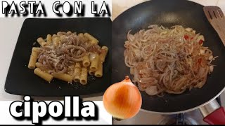 PASTA CON LA CIPOLLA  Un Piatto Molto Povero Ma ECCEZIONALE [upl. by Lahcim]