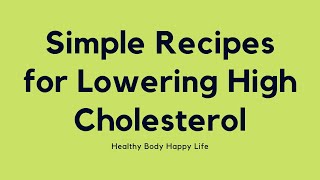 Simple Recipes for Lowering High Cholesterol [upl. by Rogerson]