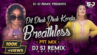 Breathless X Dil Dhak Dhak Karda  Pvt Mix  Insta Trending Remix  DJ SJ Remix [upl. by Clapp]