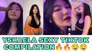 YSKAELA SEXY TIKTOK COMPILATION🔥🔥🤤🤤KAYA MAS NA INLOVE SI CH4KNU [upl. by Joseph853]