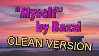 Bazzi  Myself Clean Version  No Swearing  I Think Im Losing My Mind [upl. by Marylynne]