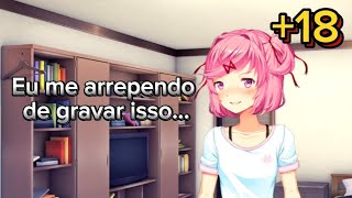 Me desculpe por gravar isso YouTube DDLC Natsuki and Chill Mod completo18 [upl. by Sjoberg377]