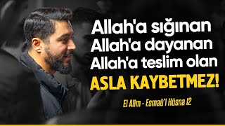 Allaha sığınan Allaha dayanan Allaha teslim olan asla kaybetmez  Esmaül Hüsna  El Alîm [upl. by Abas]