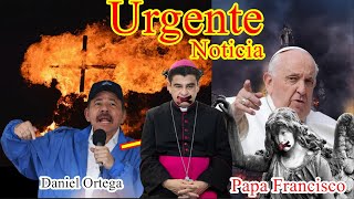 PAPA Francisco ROMPE EL SILENCIO AY Daniel Ortega  Noticias Mons Alvarez [upl. by Gweneth]