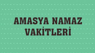 Amasya Namaz Vakitleri [upl. by Stacy]