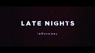 inHarmony  Late Nights Official Lyric Video [upl. by Adran255]