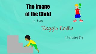 The Image of the child A Central Aspect of the Reggio Emilia Philosophy [upl. by Eineeuq]