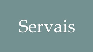 How to Pronounce Servais Served Correctly in French [upl. by Skiba]