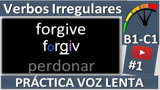 Inglés VERBOS IRREGULARES B1 B2 y C1 1° parte Práctica con voz lenta y voz normal [upl. by Aldous541]