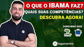 IBAMA O Que É O Que Faz e Quais as Suas Competências  Concurso IBAMA e ICMBIO 2022 [upl. by Trebmal539]