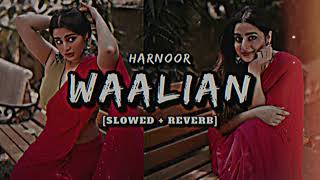 Waalian  Slowed  Reverb  Harnoor  Panda Lofi [upl. by Boatwright262]