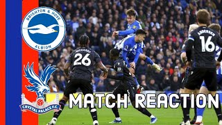 Brighton v Crystal Palace Match Reaction [upl. by Nosaj]