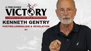 Postmillennialism and Revelation 1 — Kenneth Gentry [upl. by Ecnarepmet]