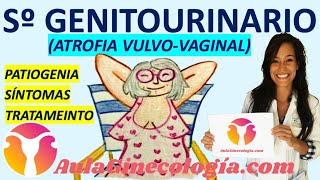 S° GENITOURINARIOATROFIA VULVOBAGINAL SÍNTOMAS TRATAMIENTO  Ginecología y Obstetricia [upl. by Selda]