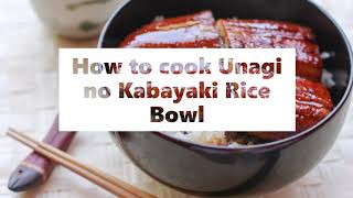 How to cook Unagi no Kabayaki Rice Bowl [upl. by Inalej]