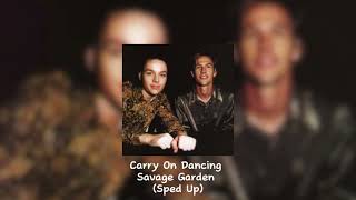 Savage Garden  Carry On Dancing  Sped Up [upl. by Auot730]