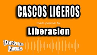 Liberacion  Cascos Ligeros Versión Karaoke [upl. by Monjan]