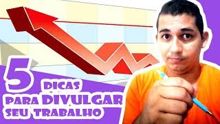 5 DICAS PARA VOCÊ DIVULGAR SEU TRABALHO [upl. by Shulins930]