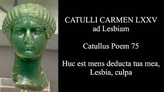 Catullus Poem 75 Hūc est mēns dēducta tuā mea Lesbia culpā Latin amp English [upl. by Erica]