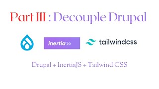 Decouple Drupal with Inertiajs  Drupal and Inertiajs Integration  Part 3 [upl. by Junia]