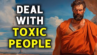 11 Smart Ways To Handle TOXIC PEOPLE  Stoicism  Genuine Wisdom [upl. by Itoc]