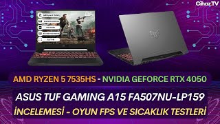 Asus TUF Gaming A15 FA507NULP159 R5 7535HS RTX 4050 İncelemesi Oyun FPS ve Sıcaklık Testleri [upl. by Anaher]